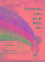 Armando líos en el Arco Iris y otros cuentos